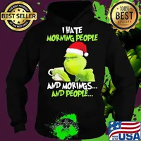 Grinch i hate morning people and mornings and people christmas s Hoodie