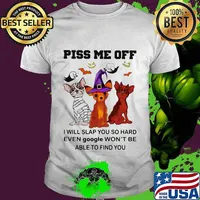 Halloween dogs piss me off I will slap you so hard even google won't be able to find you shirt