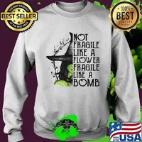 Halloween witch not fragile like a flower fragile like a bomb s Sweater