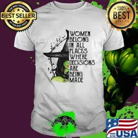 Halloween witch women belong in all places where decisions are being made shirt