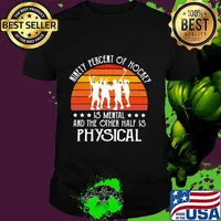 Hockey Ninety percent of hockey is mental and the other half is physical vintage shirt