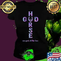 Horse and god are good all the time s Ladies tee
