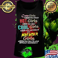 httpsmoteefe.comstorecute-girls-make-you-crazy-hot-girls-make-you-melt-cool-girls-make-you-daydream-but-november-girls-s Tank top