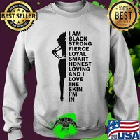 I am black strong fierce loyal smart honest loving and i love the skin i'm in s Sweater