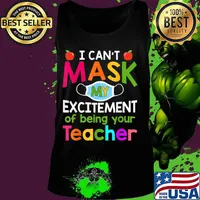 I Can't Mask My Excitement of being your Teacher T-Shirt Tank top
