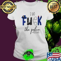 I do fuck the police policewife logo s Ladies tee