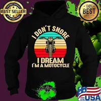 I Don't Snore I Dream I'm A Motocycle Vintage Retro Shirt Hoodie