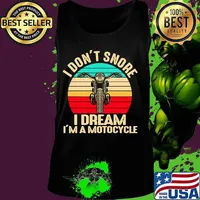 I Don't Snore I Dream I'm A Motocycle Vintage Retro Shirt Tank top
