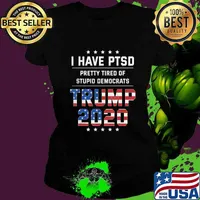 I Have PTSD Pretty Tired of Stupid Democrats Trump 2020 Gift T-Shirt Ladies tee
