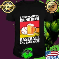 I just want to drink beer and watch baseball and take naps vintage shirt