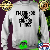 I'M CONNOR DOING CONNOR THINGS Name Funny Birthday Gift Idea T-Shirt Sweater