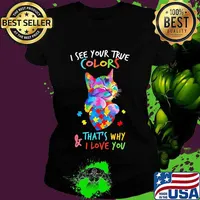 I see your true colors that's why and I love you autism Shirt Ladies tee