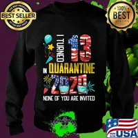 I Turned 13 In Quarantine 2020 13 years old 13th Birthday T-Shirt Sweater