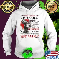 I was born october my scars tell me a story they are reminders of times when life tried to break me but failed s Hoodie
