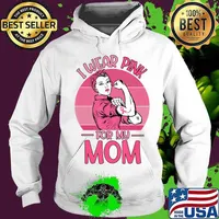 I Wear Pink For My Mom Breast Cancer Awareness Gift T-Shirt Hoodie