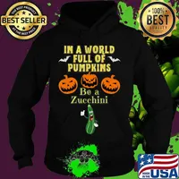 In a World Full of Pumpkins Be a Zucchini a Funny Halloween T-Shirt Hoodie