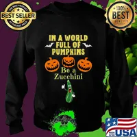 In a World Full of Pumpkins Be a Zucchini a Funny Halloween T-Shirt Sweater