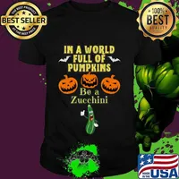In a World Full of Pumpkins Be a Zucchini a Funny Halloween T-Shirt
