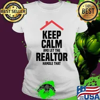 Keep Calm And Let The Realtor Handle That Real Estate Agent T-Shirt Ladies tee