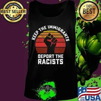 Keep the Immigrants Deport the Racists Anti Racism T-Shirt Tank top