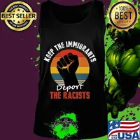 Keep the Immigrants Deport the Racists Anti Racism T-Shirt Tank top
