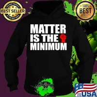 Matter is the Minimum Black Lives Matter Premium T-Shirt Hoodie