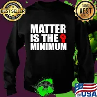 Matter is the Minimum Black Lives Matter Premium T-Shirt Sweater