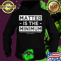 Matter is the Minimum BLM - Black Owned - Black Lives Matter T-Shirt Hoodie