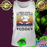 Move over let this old man show you how to be a cook vintage s Tank top