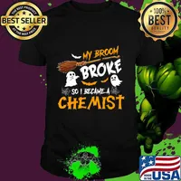 My Broom Broke So I Became Chemist Halloween Costume T-Shirt