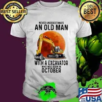 Never underestimate an old man with a excavator who was born in october sunset shirt