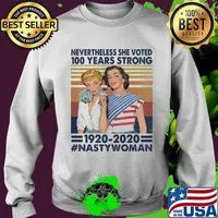 Nevertheless she voted 100 years strong 1920 2020 nasty woman vintage retro s Sweater