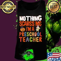 Nothing Scare Me I'm a Preschool Teacher - Halloween Gift T-Shirt Tank top