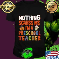 Nothing Scare Me I'm a Preschool Teacher - Halloween Gift T-Shirt