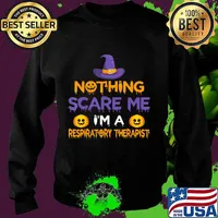 Nothing Scare Me I'm a Respiratory Therapist Funny Halloween T-Shirt Sweater