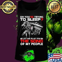 Official Oh you're trying to sleep let me play you the song of my people shirt (1) Tank top