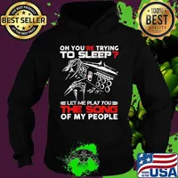 Official Oh you're trying to sleep let me play you the song of my people s Hoodie