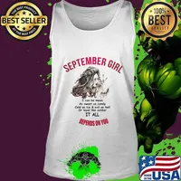 Official September Girl I Can Be Mean As Sweet As Candy Cold As Ice And Evil As Hell Or Loyal Like Soldier It All Depends On You Shirt Tank top