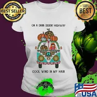 On A Dark Desert Highway Cool Wind In My Hair Hippie Peace Car Girl And Pumpkin Shirt Ladies tee