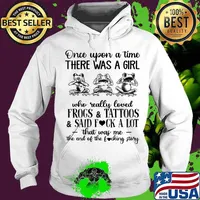 Once upon a time there was a girl who really loved frogs and tattoos and said fuck a lot that was me the end s Hoodie