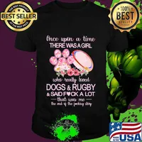 Once upon a time there was a girl who really loved paw dogs and rugby and said fuck a lot that was me the end of the fucking story flowers shirt