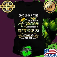 Once Upon A Time There Was A Queen Born In September 25 T-Shirt Ladies tee