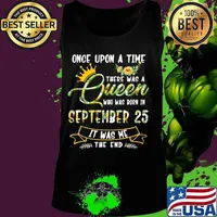 Once Upon A Time There Was A Queen Born In September 25 T-Shirt Tank top