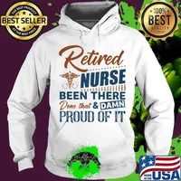 Retired nurse been there done that and damn proud of it retro s Hoodie