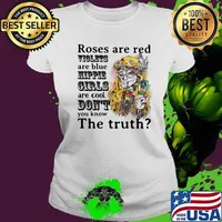 Roses are red, violets are blue, hipple girls are cool don't you know the truth ladies s Ladies tee
