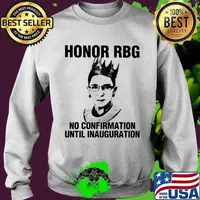 Ruth bader ginsburgh honor rgb no confirmation until inauguration s Sweater