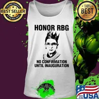 Ruth bader ginsburgh honor rgb no confirmation until inauguration s Tank top