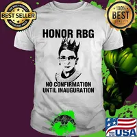 Ruth bader ginsburgh honor rgb no confirmation until inauguration shirt