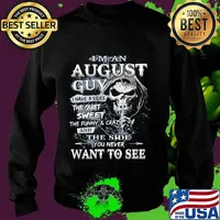 Skeleton death i'm an august guy i have 3 sides the quiet and sweet the funny and crazy and the side you never want to see s Sweater