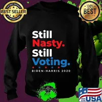 Still Nasty Still Voting Biden Harris 2020 Feminist Election T-Shirt Sweater